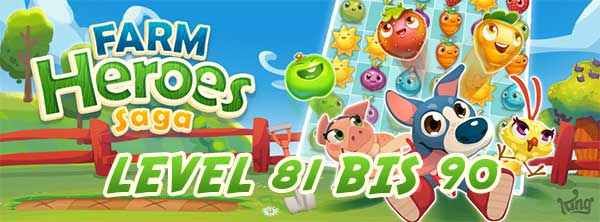 Farm Heroes Saga Level 81 bis 90 Lösung